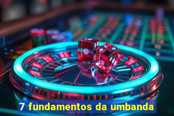 7 fundamentos da umbanda